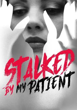 Stalked by My Patient - Amore letale (2018)